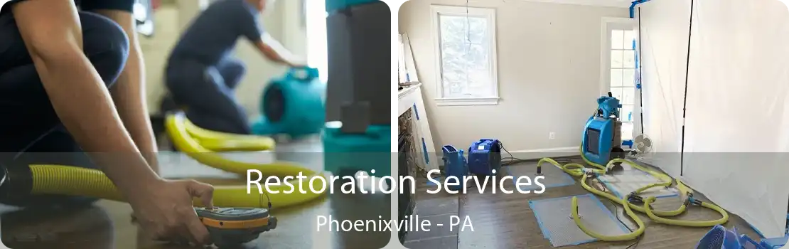 Restoration Services Phoenixville - PA