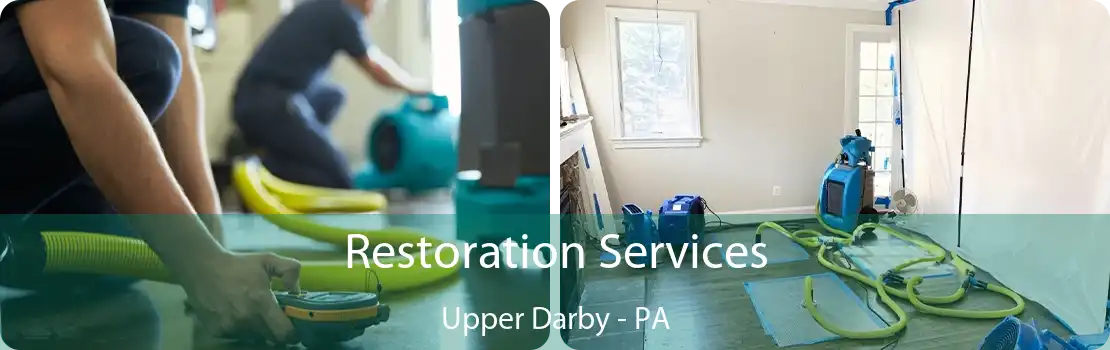 Restoration Services Upper Darby - PA