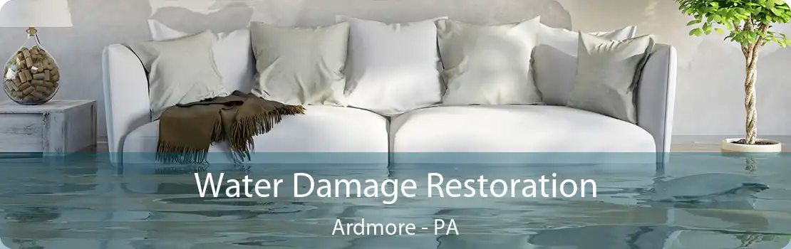 Water Damage Restoration Ardmore - PA