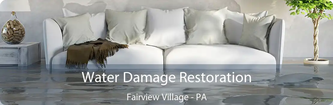 Water Damage Restoration Fairview Village - PA