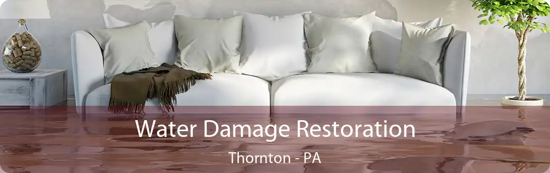 Water Damage Restoration Thornton - PA